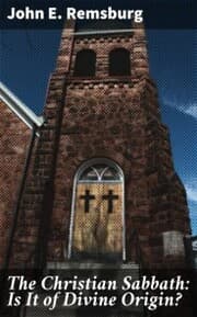 Cover von The Christian Sabbath: Is It of Divine Origin?