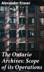 Cover von The Ontario Archives: Scope of its Operations