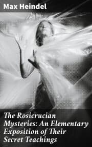 Cover von The Rosicrucian Mysteries: An Elementary Exposition of Their Secret Teachings