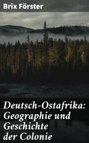 Cover von Deutsch-Ostafrika: Geographie und Geschichte der Colonie