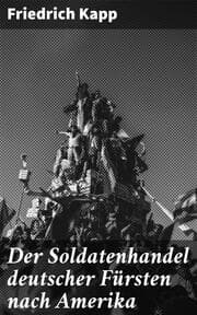 Cover von Der Soldatenhandel deutscher Fürsten nach Amerika