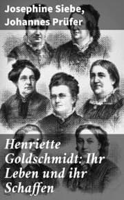 Cover von Henriette Goldschmidt: Ihr Leben und ihr Schaffen