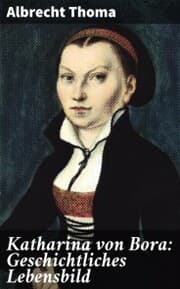 Cover von Katharina von Bora: Geschichtliches Lebensbild