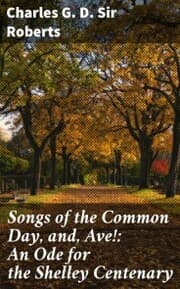 Cover von Songs of the Common Day, and, Ave!: An Ode for the Shelley Centenary