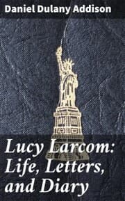 Cover von Lucy Larcom: Life, Letters, and Diary