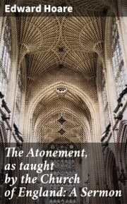 Cover von The Atonement, as taught by the Church of England: A Sermon