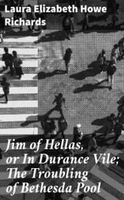 Cover von Jim of Hellas, or In Durance Vile; The Troubling of Bethesda Pool