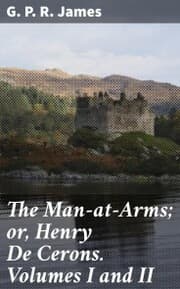 Cover von The Man-at-Arms; or, Henry De Cerons. Volumes I and II