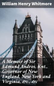 Cover von A Memoir of Sir Edmund Andros, Knt., Governor of New England, New York and Virginia,&c.,&c