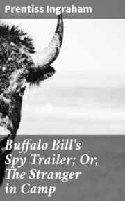 Cover von Buffalo Bill's Spy Trailer; Or, The Stranger in Camp