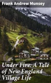 Cover von Under Fire: A Tale of New England Village Life