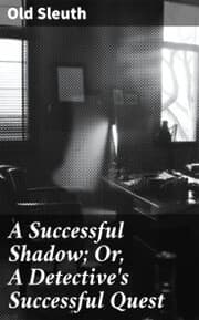 Cover von A Successful Shadow; Or, A Detective's Successful Quest