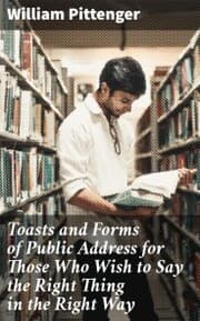 Cover von Toasts and Forms of Public Address for Those Who Wish to Say the Right Thing in the Right Way