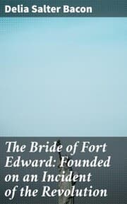 Cover von The Bride of Fort Edward: Founded on an Incident of the Revolution