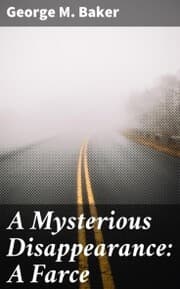 Cover von A Mysterious Disappearance: A Farce