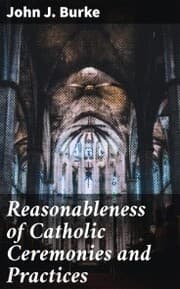 Cover von Reasonableness of Catholic Ceremonies and Practices