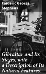 Cover von Gibraltar and Its Sieges, with a Description of Its Natural Features