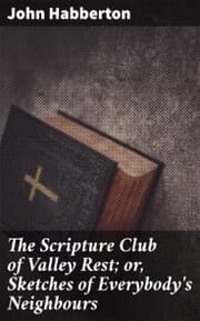 Cover von The Scripture Club of Valley Rest; or, Sketches of Everybody's Neighbours
