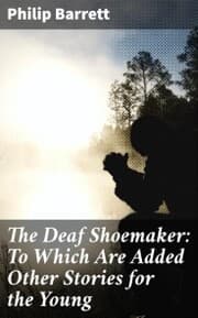 Cover von The Deaf Shoemaker: To Which Are Added Other Stories for the Young