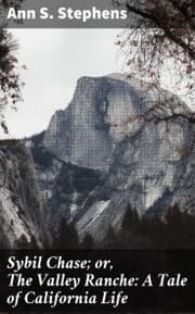 Cover von Sybil Chase; or, The Valley Ranche: A Tale of California Life
