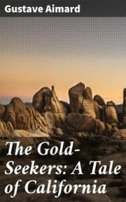 Cover von The Gold-Seekers: A Tale of California