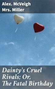 Cover von Dainty's Cruel Rivals; Or, The Fatal Birthday