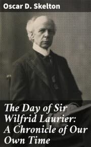 Cover von The Day of Sir Wilfrid Laurier: A Chronicle of Our Own Time
