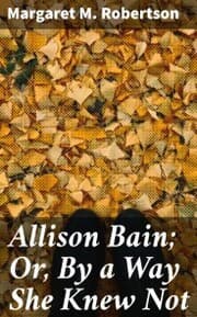 Cover von Allison Bain; Or, By a Way She Knew Not