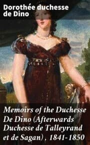 Cover von Memoirs of the Duchesse De Dino (Afterwards Duchesse de Talleyrand et de Sagan) , 1841-1850