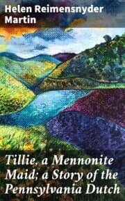 Cover von Tillie, a Mennonite Maid; a Story of the Pennsylvania Dutch