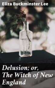 Cover von Delusion; or, The Witch of New England