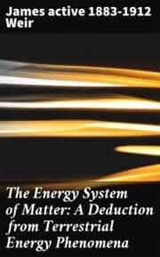 Cover von The Energy System of Matter: A Deduction from Terrestrial Energy Phenomena