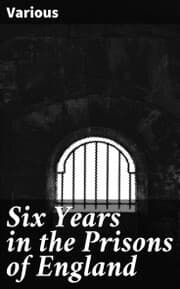 Cover von Six Years in the Prisons of England