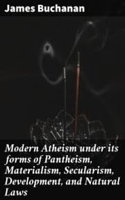 Cover von Modern Atheism under its forms of Pantheism, Materialism, Secularism, Development, and Natural Laws