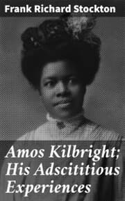 Cover von Amos Kilbright; His Adscititious Experiences