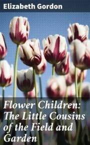 Cover von Flower Children: The Little Cousins of the Field and Garden