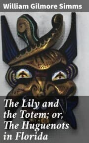 Cover von The Lily and the Totem; or, The Huguenots in Florida
