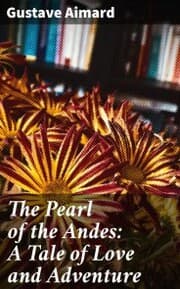Cover von The Pearl of the Andes: A Tale of Love and Adventure
