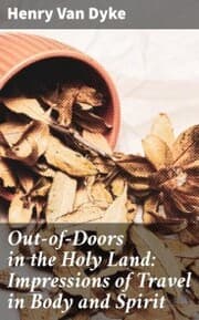 Cover von Out-of-Doors in the Holy Land: Impressions of Travel in Body and Spirit