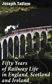 Cover von Fifty Years of Railway Life in England, Scotland and Ireland