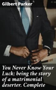 Cover von You Never Know Your Luck; being the story of a matrimonial deserter. Complete