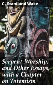 Cover von Serpent-Worship, and Other Essays, with a Chapter on Totemism
