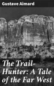 Cover von The Trail-Hunter: A Tale of the Far West