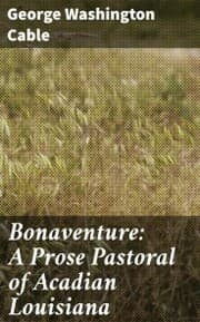 Cover von Bonaventure: A Prose Pastoral of Acadian Louisiana