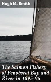 Cover von The Salmon Fishery of Penobscot Bay and River in 1895-96