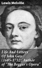 Cover von Life And Letters Of John Gay (1685-1732), Author of 'The Beggar's Opera'
