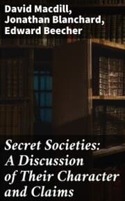 Cover von Secret Societies: A Discussion of Their Character and Claims