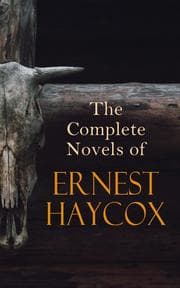 Cover von The Complete Novels of Ernest Haycox