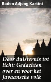 Cover von Door duisternis tot licht: Gedachten over en voor het Javaansche volk