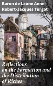 Cover von Reflections on the Formation and the Distribution of Riches